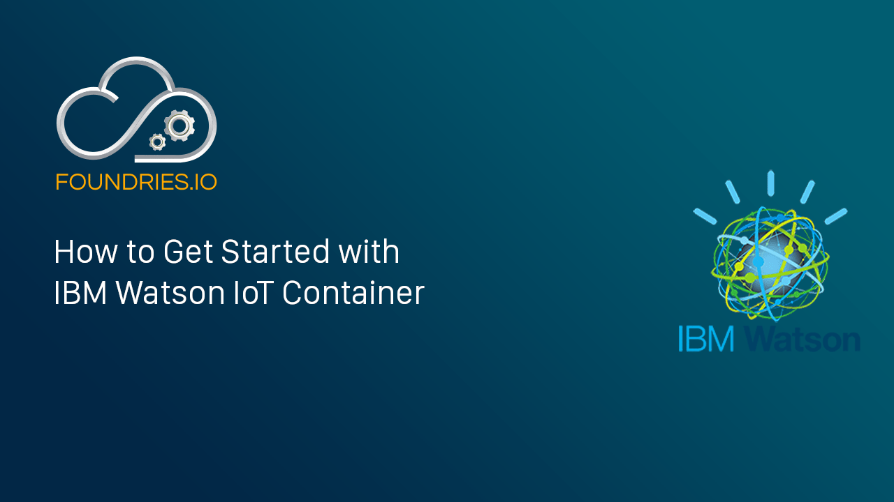 Thumbnail of How to Get Started with IBM Watson IoT Container video