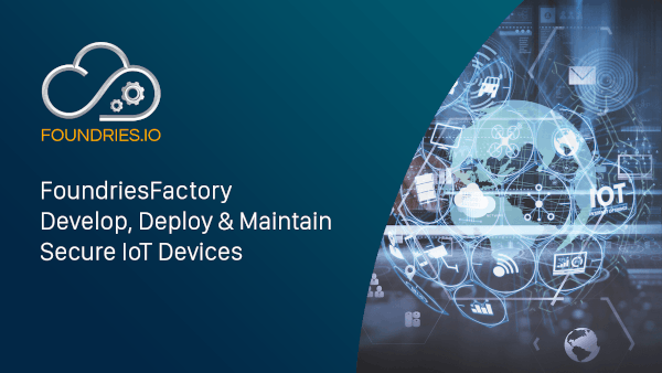 Thumbnail of Develop, deploy & maintain secure IoT devices with FoundriesFactory video