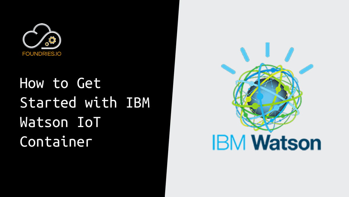 Thumbnail of How to Get Started with IBM Watson IoT Container video