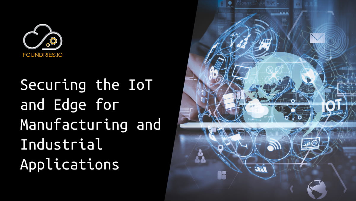 Thumbnail of Securing the IoT And Edge for Manufacturing and Industrial Applications video