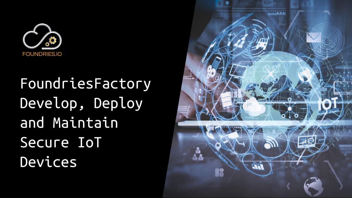 Thumbnail of Develop, deploy & maintain secure IoT devices with FoundriesFactory video